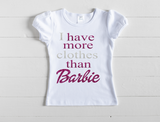 I have more clothes than Barbie Shirt