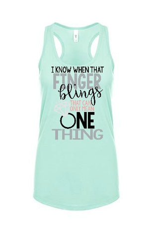 W Know When That Finger Blings - Engaged Shirt - Fiancee Tshirt - Engagement Reveal Tees - Fiance T-Shirt - Wedding Day T Shirt