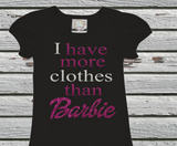 I have more clothes than Barbie Shirt